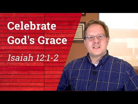 We Should CELEBRATE God's Grace | Isaiah 12:1-2