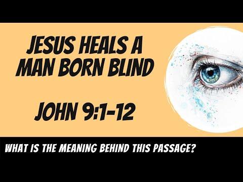 Jesus Heals a Man Born Blind (John 9:1-12) Explained