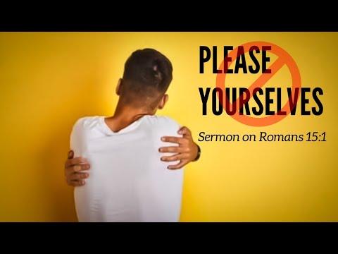 Please yourselves... not | Sermon on Romans 15:1