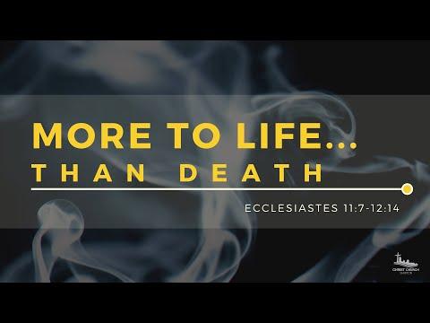 2020-08-16_More to Life...Than Death (Ecclesiastes 11:7-12:14)