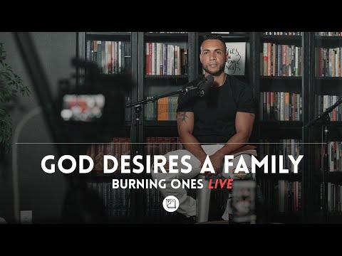 GOD DESIRES A FAMILY | REVELATION 21:3-4 | Burning Ones LIVE