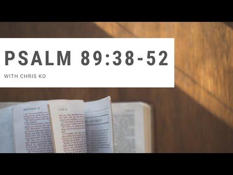 Psalm 89:38-52 Devotional with Chris Ko