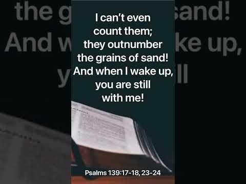 Psalms 139:17-18, 23-24 (KM’s Verse)