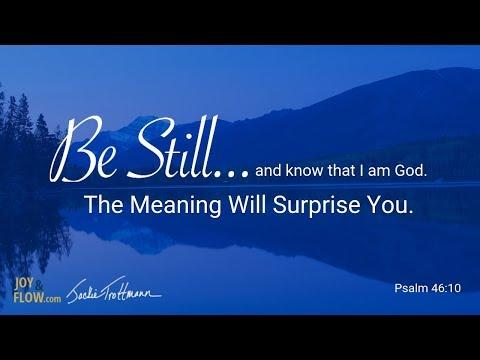 Be Still and Know that I am God - The Meaning Will Surprise You