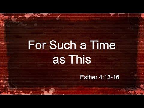 5-8-22 | John Baker | For Such a Time as This (Esther 4:13-16)