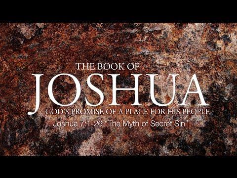 Joshua 7:1-26 "The Myth of Secret Sin"