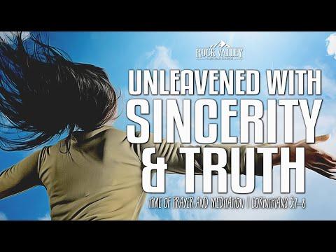 Unleavened with Sincerity and Truth | 1 Corinthians 5:7-8 | Prayer Video