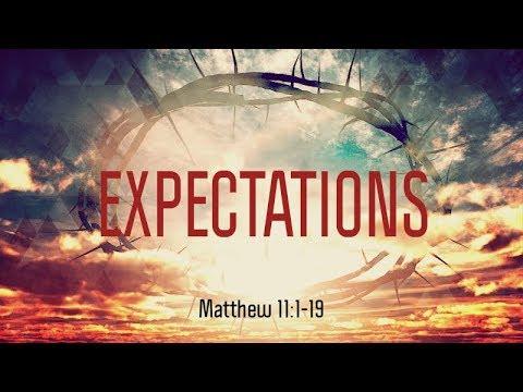Matthew 11:1-19 | Expectations | Matthew Dodd