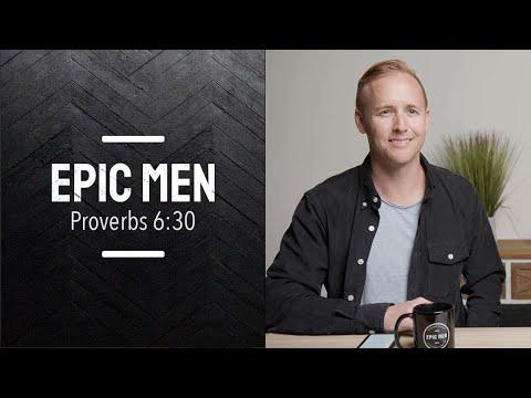 Epic Men | Episode 30 | Proverbs 6:30