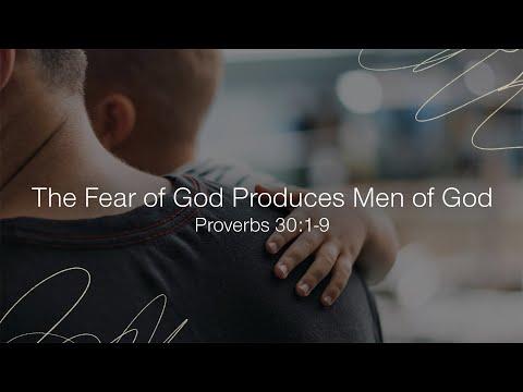 The Fear of God Produces Men of God, Proverbs 30:1-9
