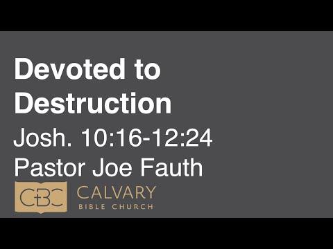 09/18/22 AM - Joshua 10:16-12:24 - "Devoted to Destrution" - Joe Fauth