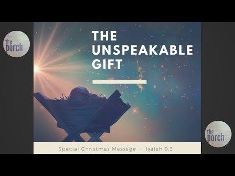 "The Unspeakable Gift" - Isaiah 9:6 Christmas Message