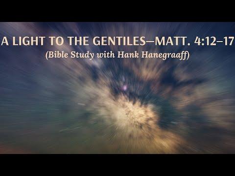 A Light to the Gentiles—Matthew 4:12–17 (Bible Study with Hank Hanegraaff)
