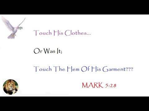 Touch The Hem Of His Garment - Mark 5:28 Supernaturally Changed
