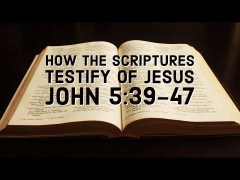 How the Scriptures Testify of Jesus - John 5:39-47