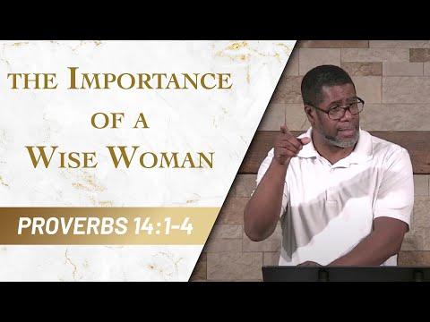 The Importance of a Wise Woman // Proverbs 14:1-4 // Sunday Service