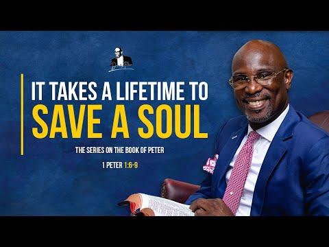 It Takes A Lifetime To Save A Soul  - 1 Peter 1:6-9 | David Antwi
