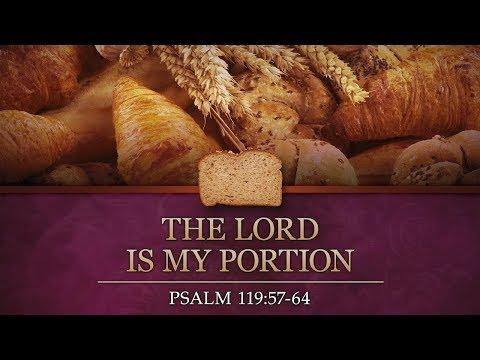 THE LORD IS MY PORTION PSALM 119:57-64