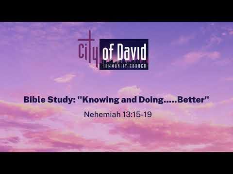 #CODCCLA Bible Study w/ Pastor Demiko Fitzgerald. "Knowing and Doing...  Better" - Nehemiah 13:15-19