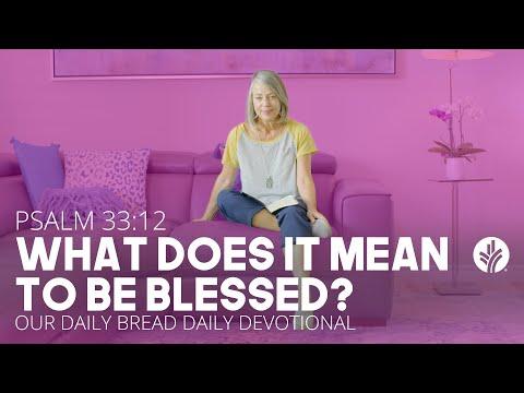 What Does It Mean to Be Blessed? | Psalm 33:12 | Our Daily Bread Video Devotional