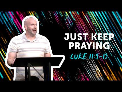 Just Keep Praying | Luke 11:5-13