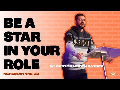 "Be A Star In Your Role" - Nehemiah 4:15-23 - Pastor Heiden Ratner