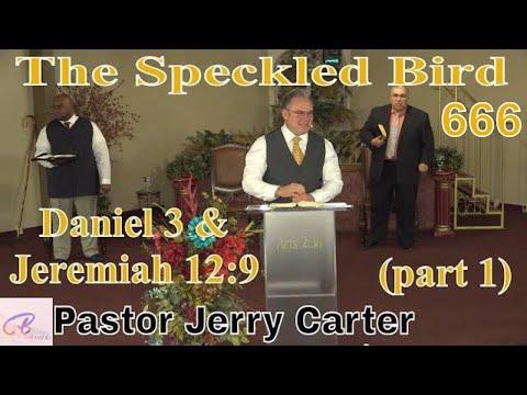 The Speckled Bird (666) - (part 1): Daniel 3 & Jeremiah 12:9