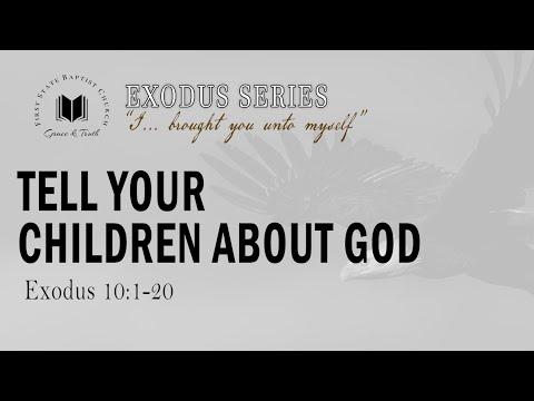 Tell Your Children About God:Exodus 10:1-20