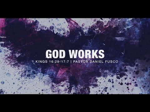 God Works (1 Kings 16:29-17:7) - Pastor Daniel Fusco