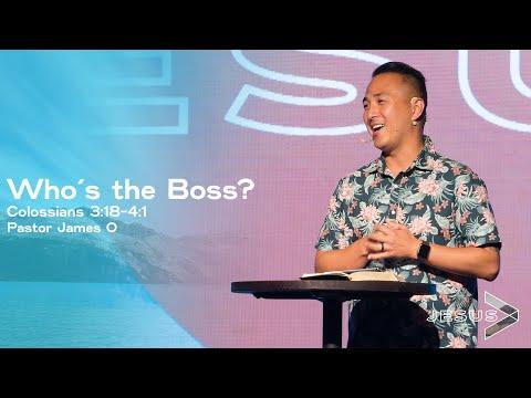 Colossians 3:18-4:1 Who's the Boss? - Pastor James O