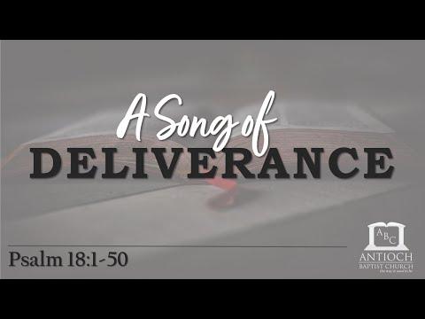 A Song of Deliverance - Part 1 (Psalm 18:1-50)