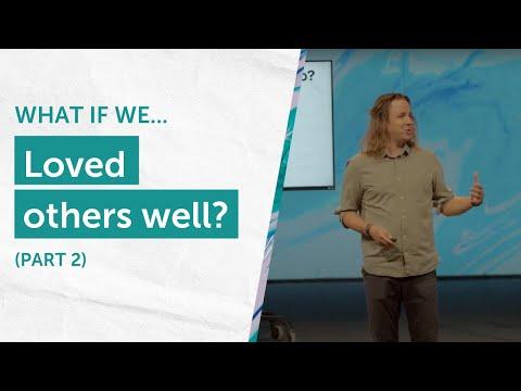 What If We...Loved Others Well? | Matthew 22:36-40, Luke 10:25-37 (Part 2)