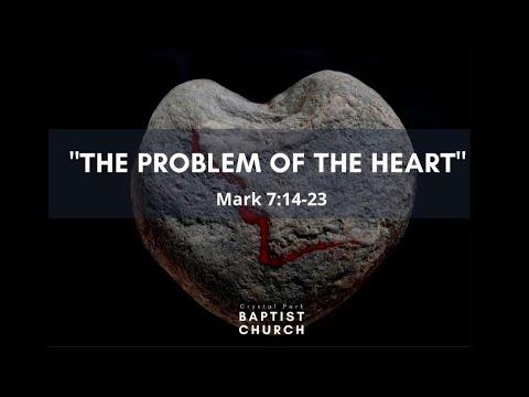 "The problem of the heart" (Mark 7:14-23)