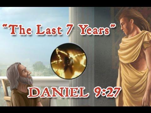 The Last 7 Years  -Daniel 9:27-