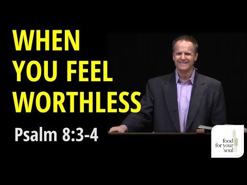 Sermon on Psalm 8:3-4 "When You Feel Worthless"
