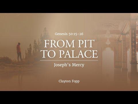 Genesis 50:15-26 / Joseph's Mercy / Clayton Fopp