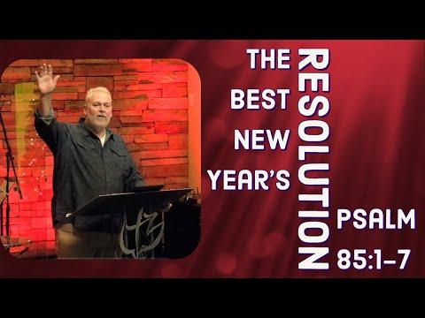 The Best New Year's Resolution - Psalms 85:1-7