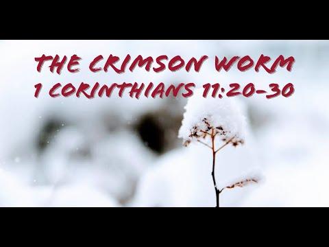 The Crimson Worm - 1 Corinthians 11:20-30