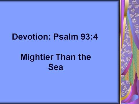 Devotion- Psalm 93:4- Mightier Than the Sea