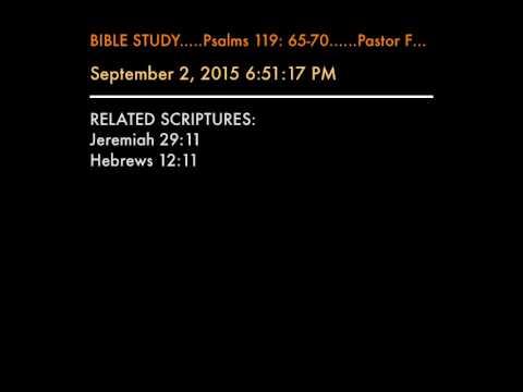 BIBLE STUDY.....Psalms 119: 65-70......Pastor Ferdinand Gaines,Jr....September 2, 2015 6:51:17 PM