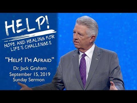 September 15, 2019 | Dr. Jack Graham | Help! I'm Afraid | Philippians 4:6-7 | Sunday Sermon