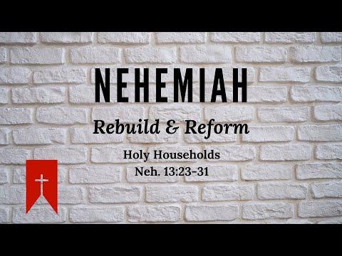 Sunday Sermon: Holy Households (Neh. 13:23-31)