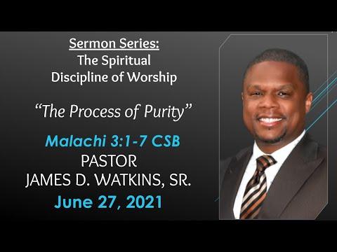 "The Process of Purity" - Malachi 3:1-7 CSB - Rev. James D. Watkins, Sr.