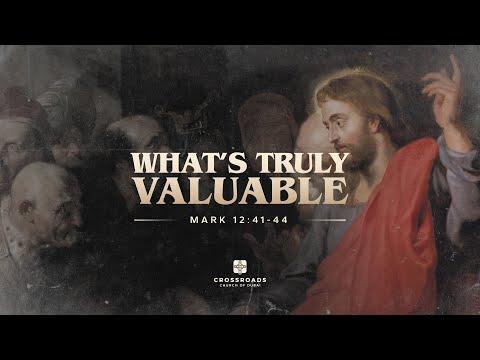 What's Truly Valuable - Mark 12:41-44