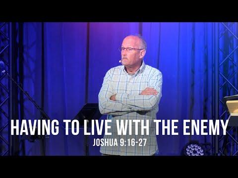 Having to Live with the Enemy (Joshua 9:16-27)