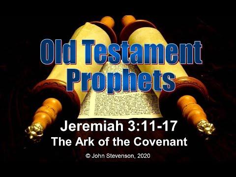 Old Testament Prophets:  Jeremiah 3:11-17.  The Ark of the Covenant