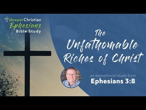 The Unfathomable Riches of Christ – Ephesians 3:8 (Ephesians Bible Study Series #65)