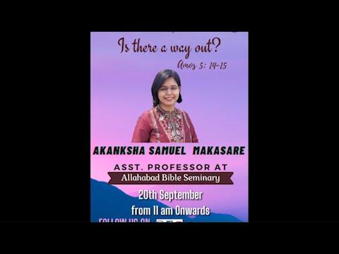 Mrs. Akanksha Samuel Makasare | Is There A Way Out? | Amos 5:14-15
