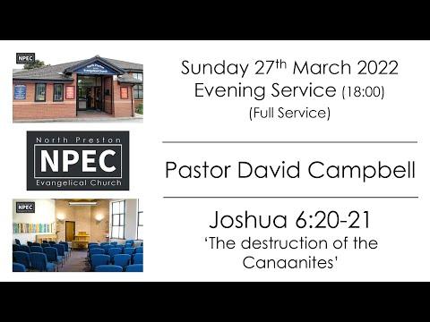 2022-03-27 - Sunday PM - Pastor David Campbell - Joshua 6:20-21 'The destruction of the Canaanites'
