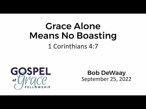 Grace Alone Means No Boasting (1 Corinthians 4:7)